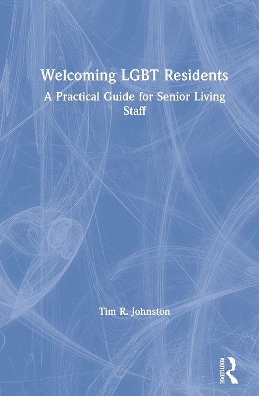 Routledge Welcoming LGBT Residents - Senior Living Staff Guide - Image 1
