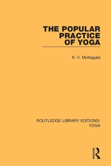 The Popular Practice of Yoga: 6 (Routledge Library Editions: Yoga)