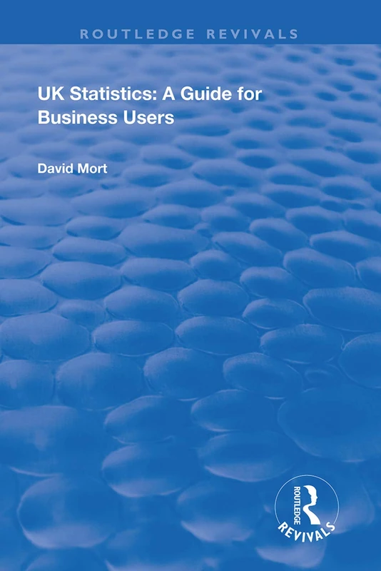 UK Statistics: A Guide for Business Users (Routledge Revivals)