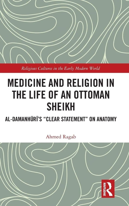 Routledge - Medicine and Religion in the Life of an Ottoman Sheikh