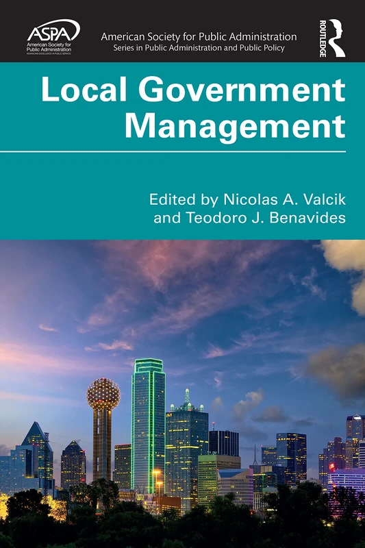 Local Government Management: Practices and Trends (ASPA Series in Public Administration and Public Policy)