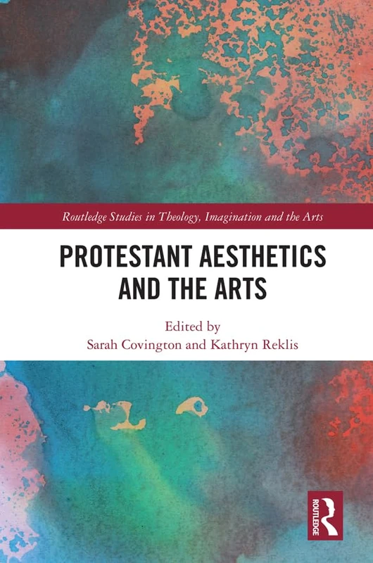 Routledge Protestant Aesthetics and the Arts - Theology Book