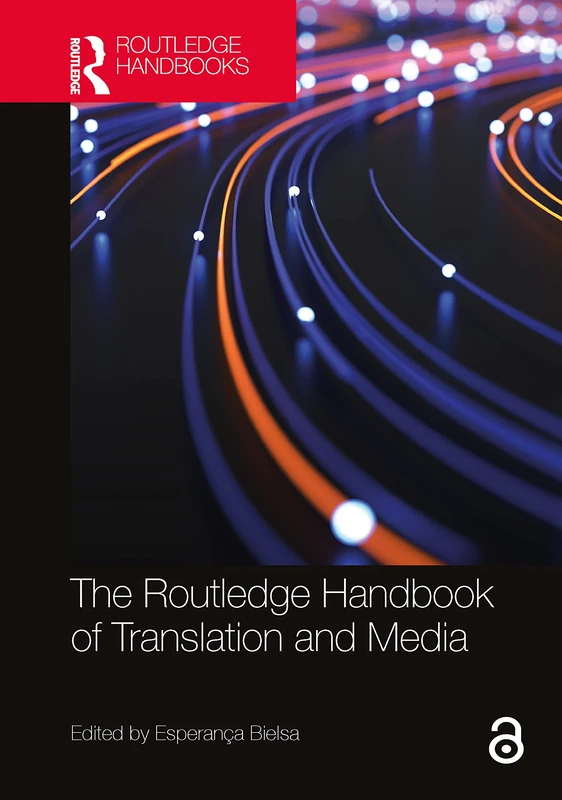 The Routledge Handbook of Translation and Media (Routledge Handbooks in Translation and Interpreting Studies)