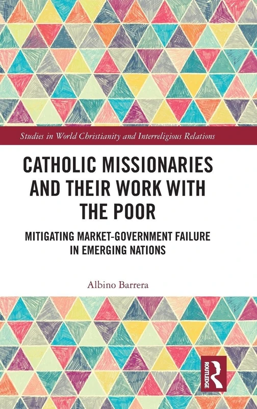 Routledge Catholic Missionaries and Their Work with the Poor