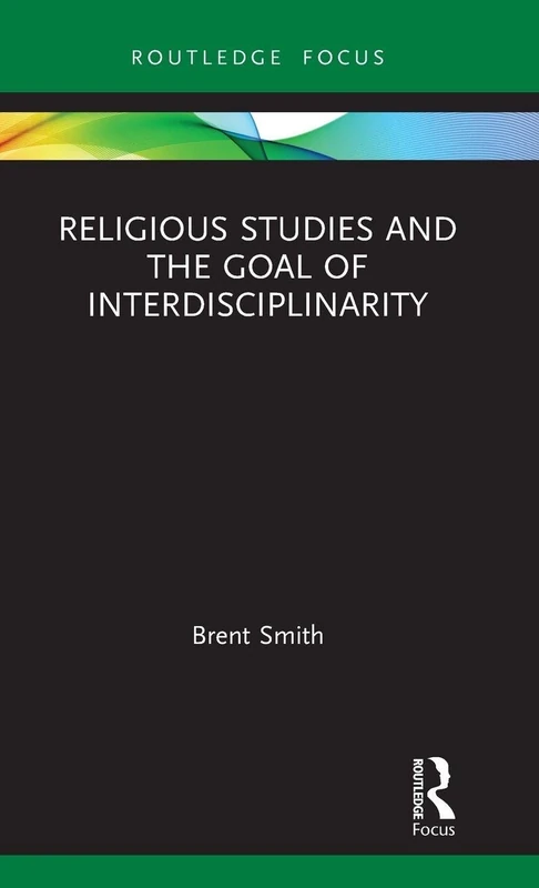 Routledge Religious Studies and the Goal of Interdisciplinarity