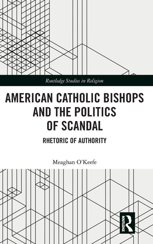 Routledge American Catholic Bishops and Politics of Scandal