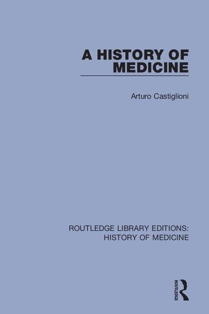 A History of Medicine: 2 (Routledge Library Editions: History of Medicine)