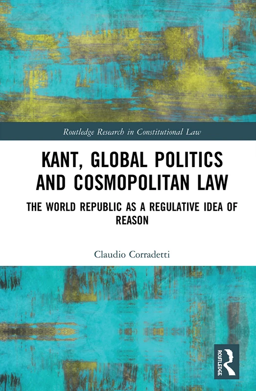 Routledge Kant, Global Politics and Cosmopolitan Law Book