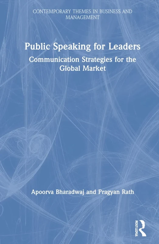 Public Speaking for Leaders: Communication Strategies for the Global Market (Contemporary Themes in Business and Management)