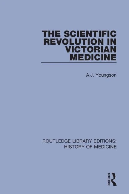 The Scientific Revolution in Victorian Medicine: 14 (Routledge Library Editions: History of Medicine)