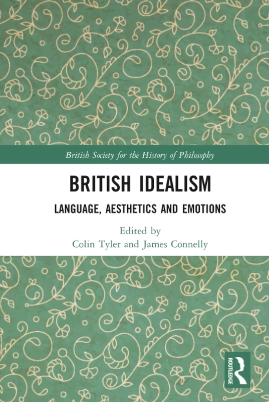 Routledge British Idealism: Language, Aesthetics and Emotions