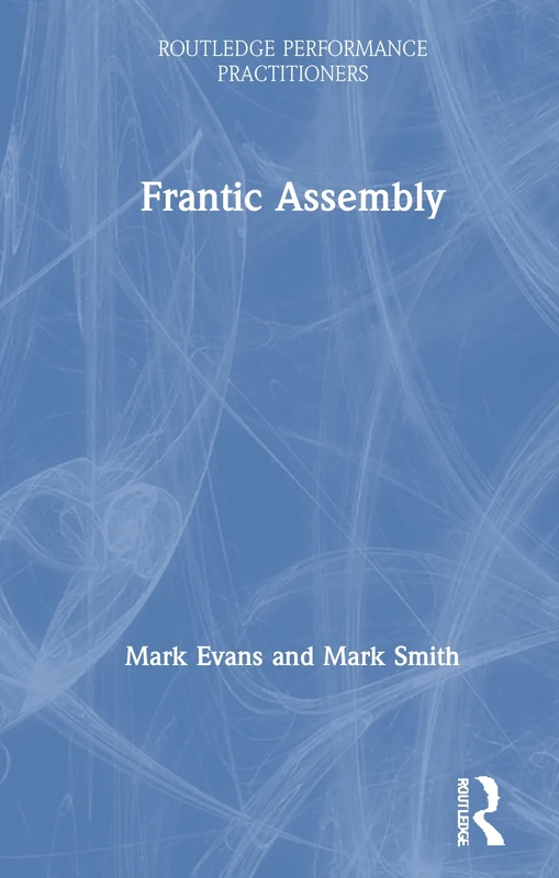 Frantic Assembly (Routledge Performance Practitioners) - Image 1