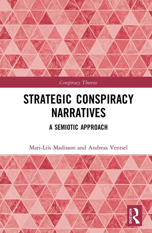 Strategic Conspiracy Narratives: A Semiotic Approach (Conspiracy Theories)