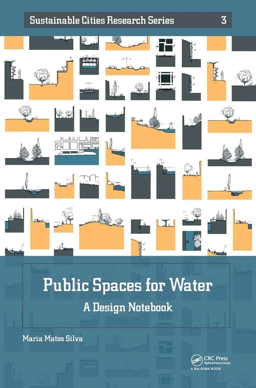 Public Spaces for Water: A Design Notebook: 3 (Sustainable Cities Research Series)
