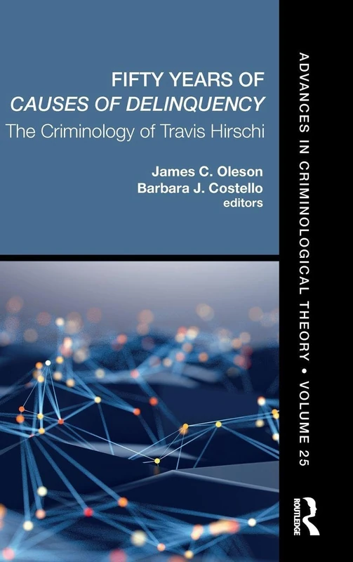 Fifty Years of Causes of Delinquency, Volume 25: The Criminology of Travis Hirschi (Advances in Criminological Theory)