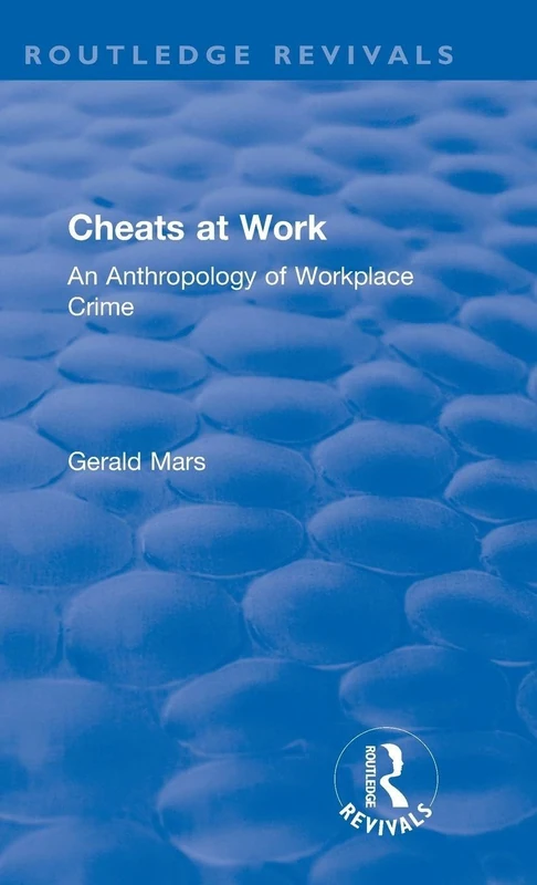 Cheats at Work: An Anthropology of Workplace Crime (Routledge Revivals) - Image 1