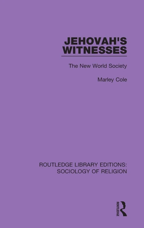 Jehovah's Witnesses: The New World Society: 6 (Routledge Library Editions: Sociology of Religion)
