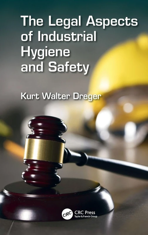 The Legal Aspects of Industrial Hygiene and Safety (Sustainable Improvements in Environment Safety and Health)