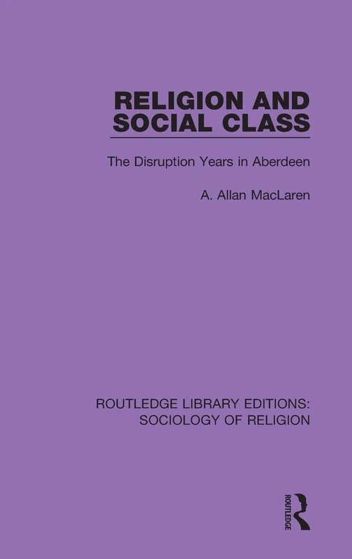 Routledge Religion and Social Class: The Disruption Years