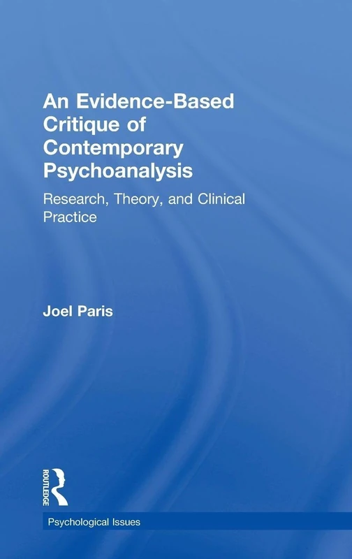 An Evidence-Based Critique of Contemporary Psychoanalysis: Research, Theory, and Clinical Practice (Psychological Issues)