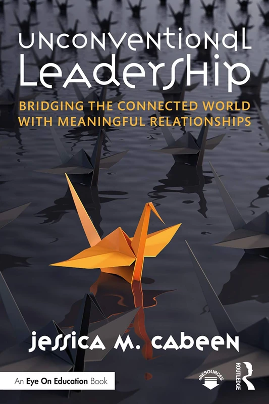 Unconventional Leadership: Bridging the Connected World with Meaningful Relationships - Image 1