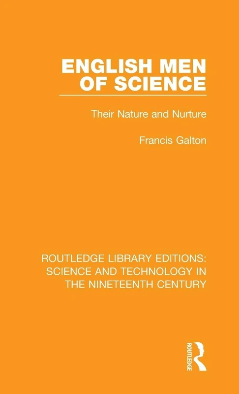 English Men of Science: Their Nature and Nurture: 2 (Routledge Library Editions: Science and Technology in the Nineteenth Century)