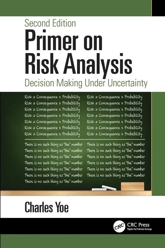 CRC Press Primer on Risk Analysis: Decision Making Under Uncertainty