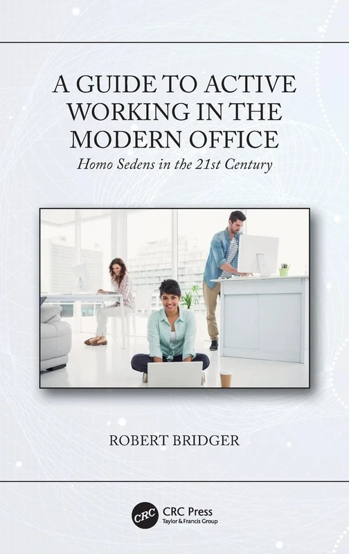 A Guide to Active Working in the Modern Office: Homo Sedens in the 21st Century
