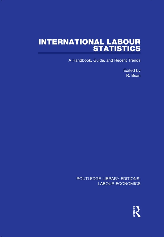 International Labour Statistics: A Handbook, Guide, and Recent Trends: 3 (Routledge Library Editions: Labour Economics)