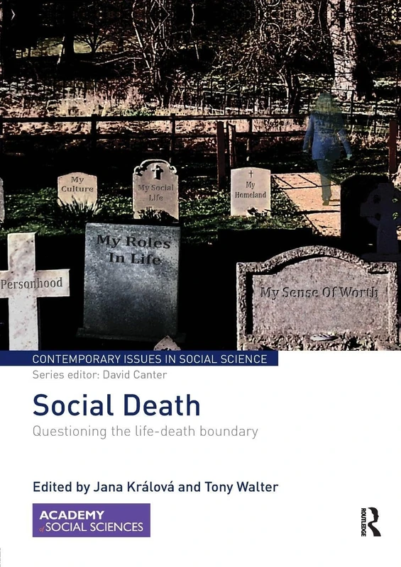 Social Death: Questioning the life-death boundary (Contemporary Issues in Social Science)