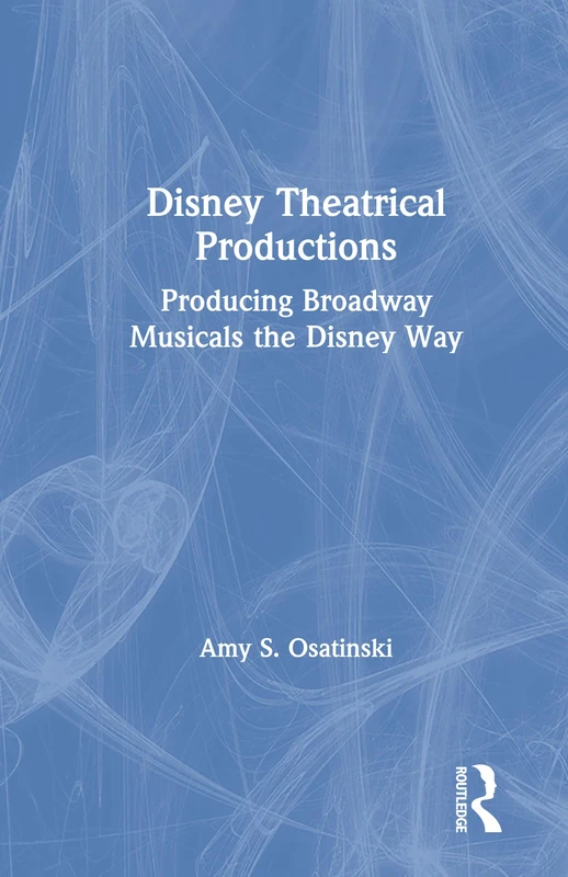 Routledge Disney Theatrical Productions Broadway Musicals Book