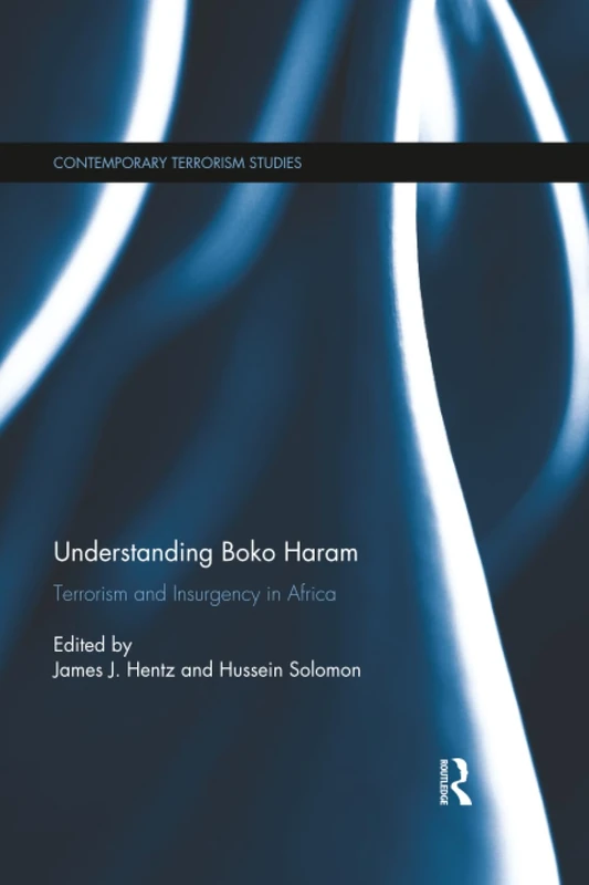 Understanding Boko Haram: Terrorism and Insurgency in Africa (Contemporary Terrorism Studies)
