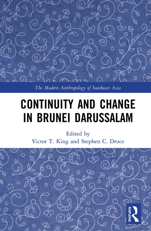 Continuity and Change in Brunei Darussalam (The Modern Anthropology of Southeast Asia)