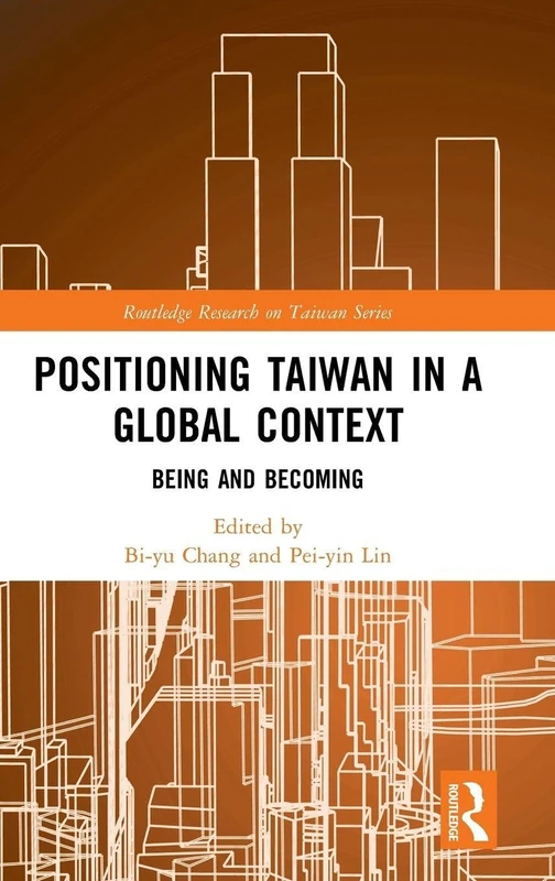 Routledge Positioning Taiwan in a Global Context - Research Book