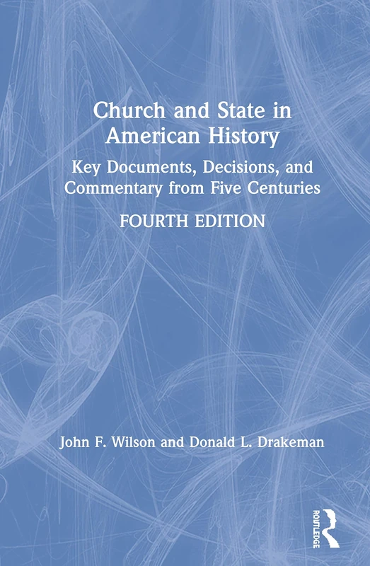 Church and State in American History: Key Documents, Decisions, and Commentary from Five Centuries