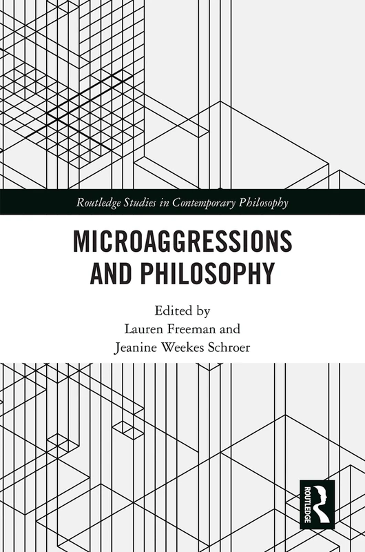 Microaggressions and Philosophy (Routledge Studies in Contemporary Philosophy)
