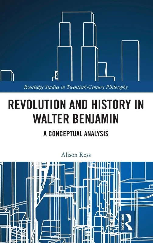 Routledge Revolution and History in Walter Benjamin Book