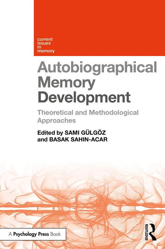 Autobiographical Memory Development: Theoretical and Methodological Approaches (Current Issues in Memory)