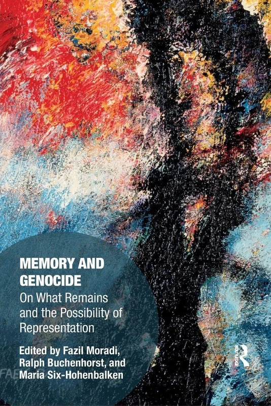 Memory and Genocide: On What Remains and the Possibility of Representation (Memory Studies: Global Constellations)