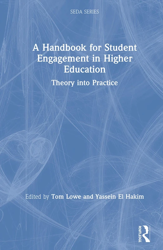 A Handbook for Student Engagement in Higher Education: Theory into Practice (SEDA Series)