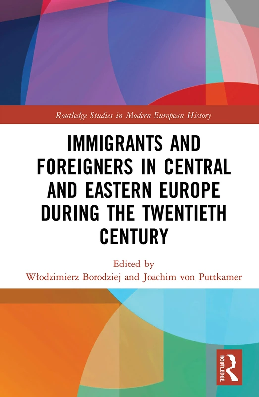 Routledge Immigrants and Foreigners in Central and Eastern Europe