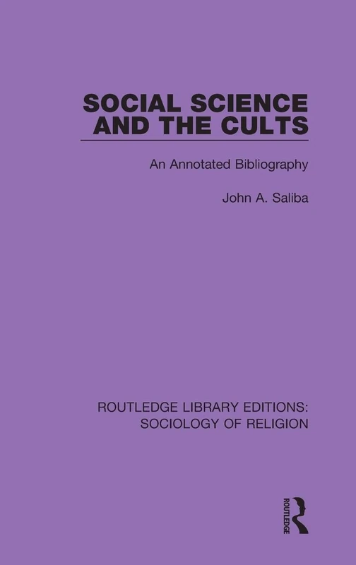 Social Science and the Cults: An Annotated Bibliography: 15 (Routledge Library Editions: Sociology of Religion)