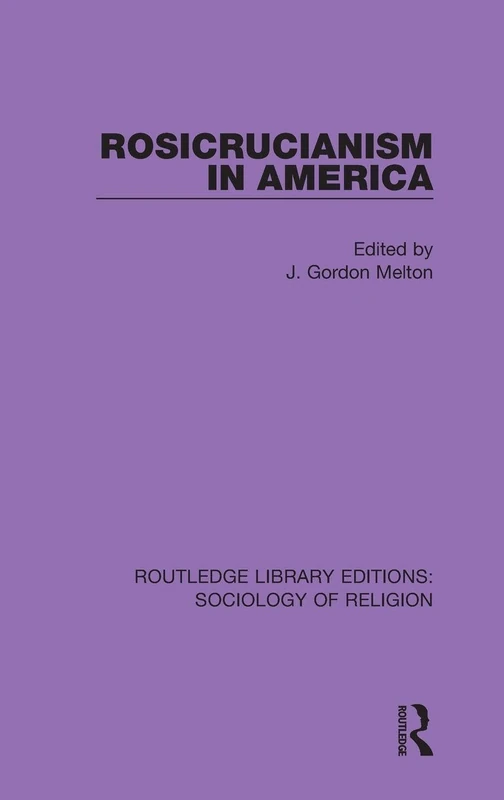 Rosicrucianism in America: 14 (Routledge Library Editions: Sociology of Religion)