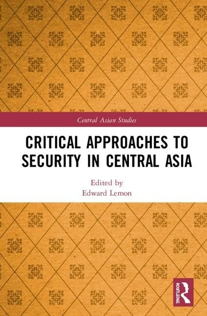 Critical Approaches to Security in Central Asia (Central Asian Studies)