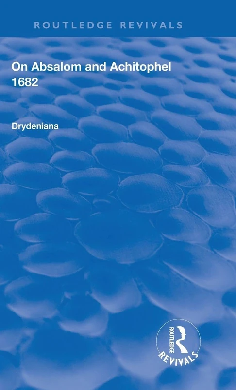 Drydeniana: On Absalom and Achitophel (Routledge Revivals)