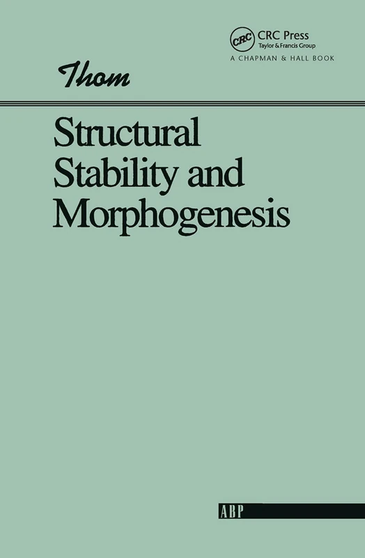 Structural Stability And Morphogenesis: An Outline of a General Theory of Models (Advanced Books Classics)