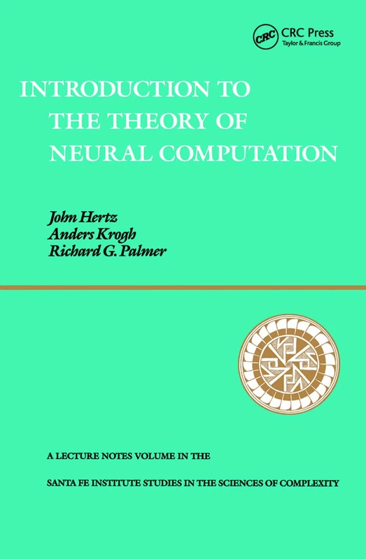Introduction To The Theory Of Neural Computation: 0001 (Santa Fe Institute Studies in the Sciences of Complexity)