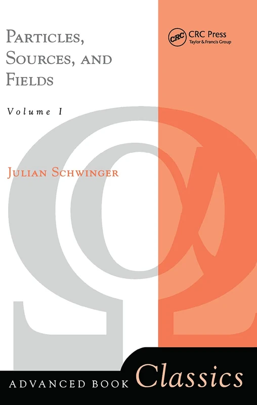 CRC Press - Particles, Sources, And Fields, Volume 1