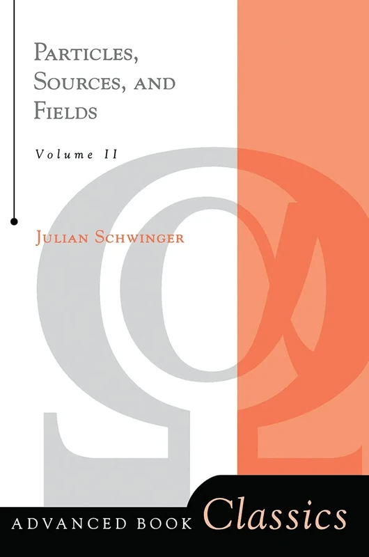Particles, Sources, And Fields, Volume 2 (Frontiers in Physics)