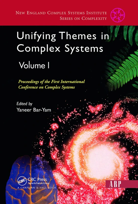 Unifying Themes In Complex Systems, Volume 1: Proceedings Of The First International Conference On Complex Systems (New England Complex Systems Institute Series on Complexity)